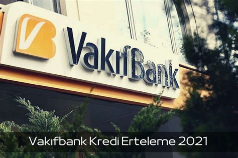 vakıfbank kredi erteleme 2021